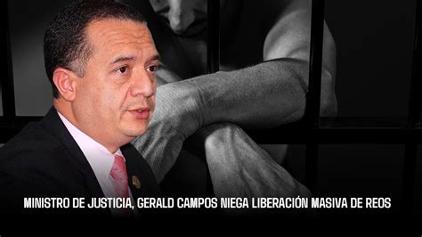 Ministro De Justicia Gerald Campos Niega Liberaci N Masiva De Reos