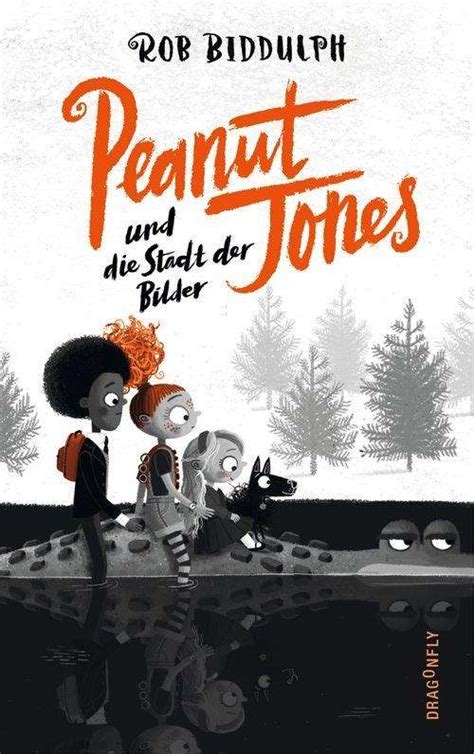 Peanut Jones Und Die Stadt Der Bilder Rob Biddulph Buch Jpc