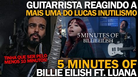 Guitarrista Reage A Minutes Of Billie Eilish Lucas Inutilismo Feat