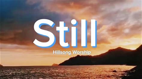 Still Hillsong Worship Lyric Video Youtube