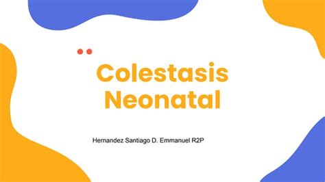 Colestasis Neonatal Causas Diagnóstico Y Manejo Ppt