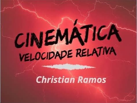 Cinem Tica Velocidade Relativa Youtube