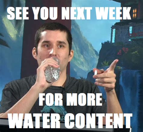 [Meme] More Water Content! (He didn't say this but 2 Beta events are ...