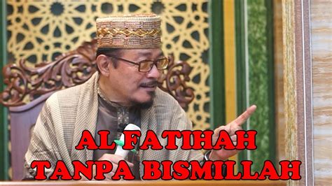 Banyak Imam Sekarang Yang Memulai Al Fatihah Tanpa Bismillah Prof Dr