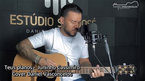 Teus Planos Juninho Cassimiro Cover Daniel Vasconcelos YouTube