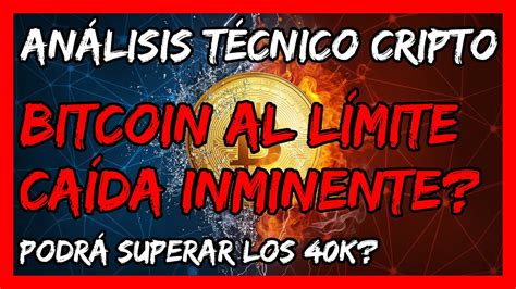 Bitcoin Al L Mite Ca Da Inminente O Superar Los K An Lisis