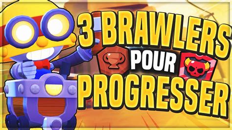 Les 3 MEILLEURS BRAWLERS Pour PROGRESSER Sur BRAWL STARS BRAWL STARS