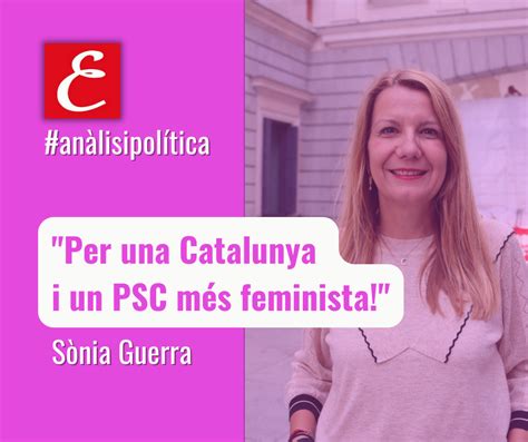 Per Una Catalunya I Un Psc Més Feminista Per Sònia Guerra