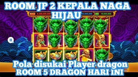 Pembuktian 2 Kepala Naga Hijau Pola Room JP 5 Dragon Terbaru Hari