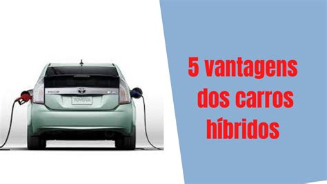 5 vantagens dos carros híbridos tudo o que você precisa saber sobre