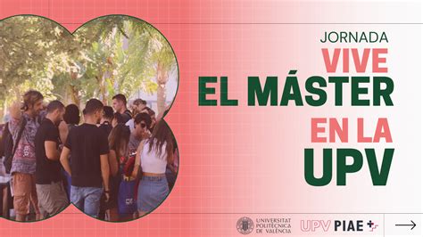 Jornada Vive El MÁster En La Upv • Piae