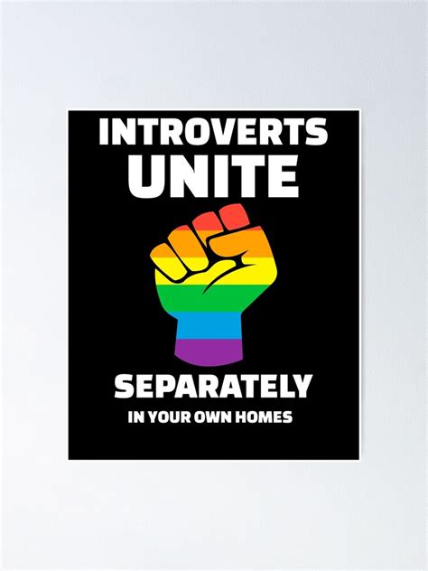 Introverts Unite Separately In Your Own Homes Poster By Qaasimadams