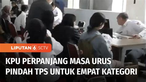 Kpu Perpanjang Durasi Urus Pindah Tps Hingga Februari Liputan