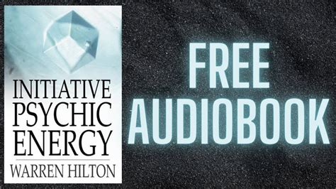 INITIATIVE PSYCHIC ENERGY BY WARREN HILTON FREE AUDIOBOOK YouTube