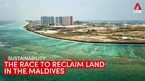 The Race To Reclaim Land In The Maldives As Sea Levels Rise Youtube