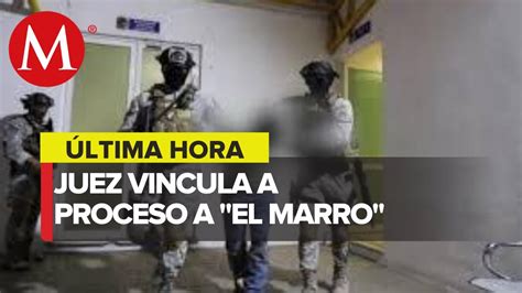 Vinculan A Proceso A El Marro Por Secuestro Youtube