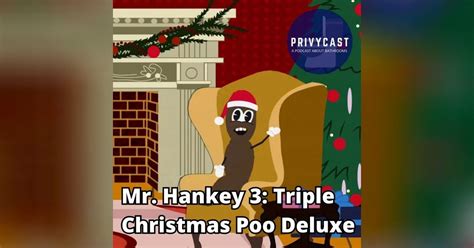 Mr Hankey 3 Triple Christmas Poo Deluxe Privycast