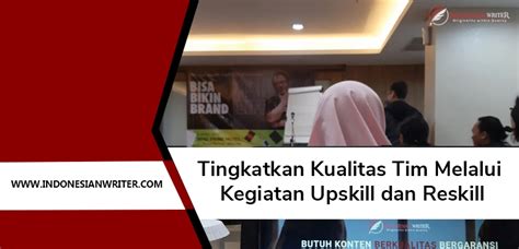 Tingkatkan Kualitas Tim Melalui Kegiatan Upskill Dan Reskill