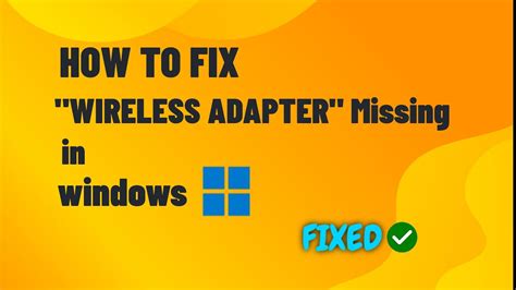 Fixed Wireless Adapter Missing In Windows Easy Fix