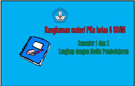 Rangkuman Materi PKn Kelas 6 SD MI Semester 1 Dan 2 Persiapan Ujian