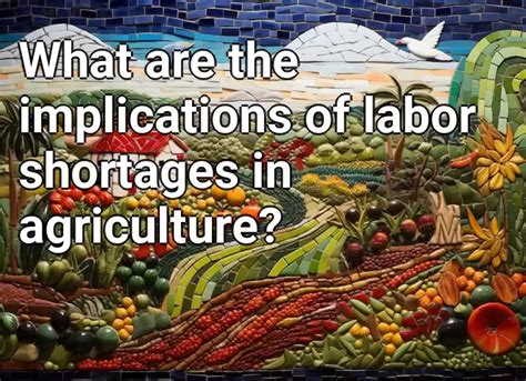 What Are The Implications Of Labor Shortages In Agriculture