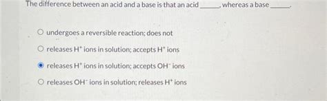 Solved The difference between an acid and a base is that an | Chegg.com