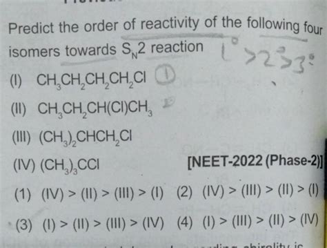 Predict The Order Of Reactivity Of The Following Four Isomers Towards SN