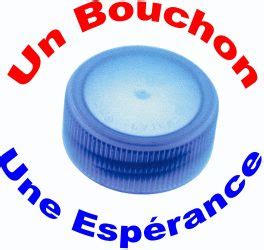 UN BOUCHON UNE ESPERANCE La Collecte De Bouchons Un Geste