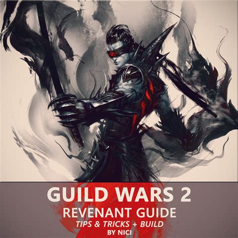 MIX: Guild Wars 2 - Revenant [GUIDE] Tips & Tricks + Build by Nici