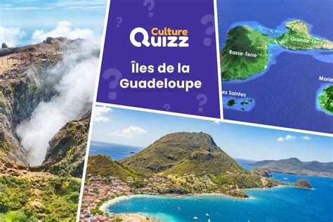 Quiz îles de la Guadeloupe Géographie Niveau Moyen Culture Quizz