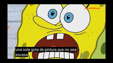 Pintamos Toda La Casa Y Sin Dejar Caer Una Sola Gota De Pintura Que No Sea Que Eso Bob Esponja