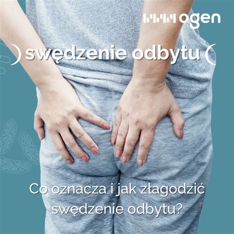 Co oznacza i jak złagodzić swędzenie odbytu Ogen pl