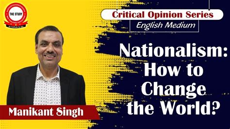 Nationalism How To Change The World Explained By Manikant Singh