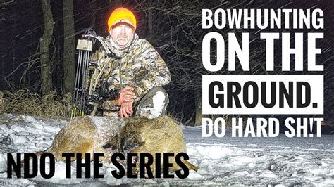 2024 January Bowhunting On The Ground No Blind Self Filmed Ndo The Series 06 Youtube