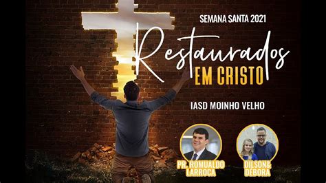 Semana Santa 2021 Restaurados Em Cristo 9 Dia YouTube