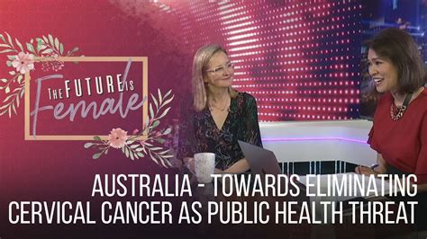 The Future Is Female Australia Towards Eliminating Cervical Cancer