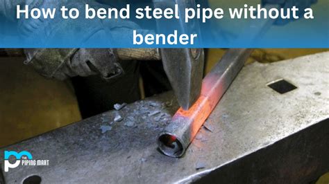 How To Bend Steel Pipe Without A Bender A Complete Guide