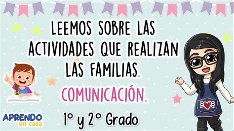 Leemos Sobre Las Actividades Que Realizan Las Familias 1° Y 2 Grado Aprendo En Casa Semana