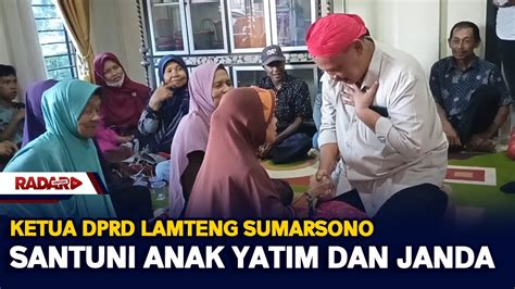 Ketua Dprd Lamteng Sumarsono Santuni Anak Yatim Dan Janda Youtube