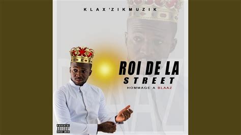 Roi De La Street Hommage Blaaz Klax Zik Youtube Music