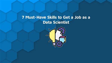 7 Must Have Skills To Get A Job As A Data Scientist