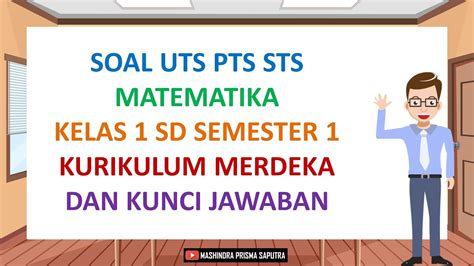 Soal Uts Pts Sts Matematika Kelas Semester Kurikulum Merdeka Dan