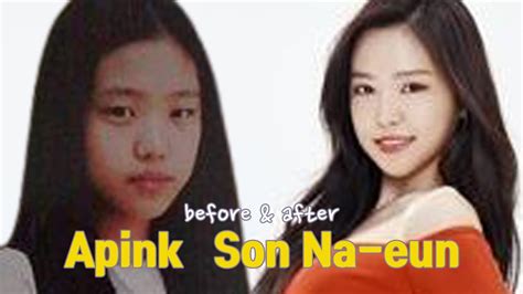 Apink Son Na Eun Before And After Youtube