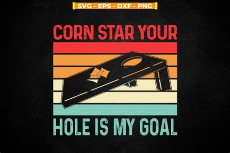 Corn Star Your Hole Is My Goal Funny Graphic By Svgitemsstore