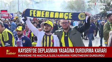 Kayserispor Fenerbahçe maçında deplasman yasağına durdurma kararı