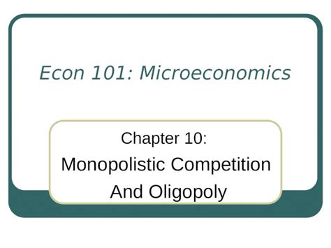 PPT Chapter 10 Monopolistic Competition And Oligopoly Econ 101