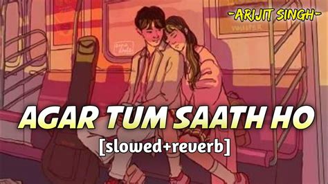 Agar Tum Saath Ho Slowedreverb Arijit Singh Alka Yagnik Tamasha Tunescloud Textaudio