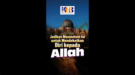 Jadikan Momentum Ini Untuk Mendekatkan Diri Kepada Allah Khalid