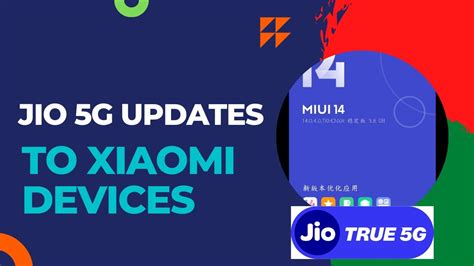 Jio 5G Updates With MIUI 14 In Xiaomi Devices Jio 5G Updates In