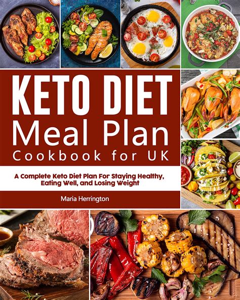 Keto Diet Meal Plan Cookbook For Uk A Complete Keto Diet Plan For Staying Healthy Eating Well